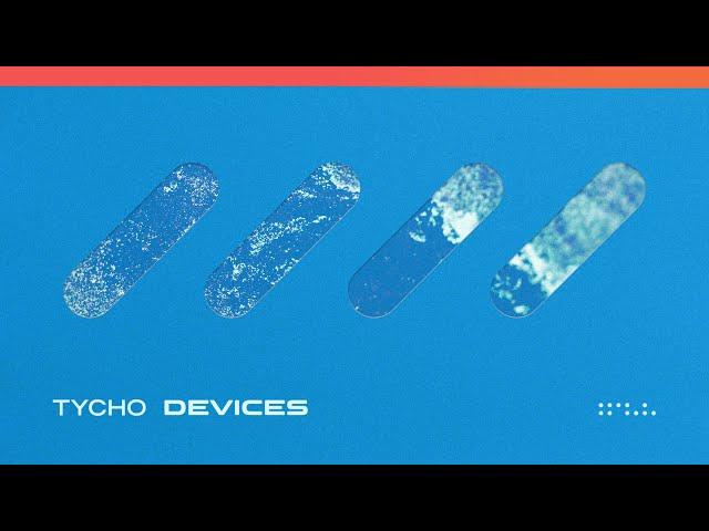 Tycho - Devices (Official Visualizer)