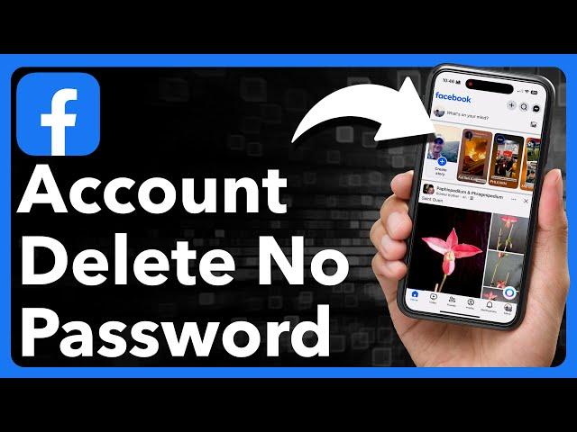 How To Delete Facebook Account Without Password