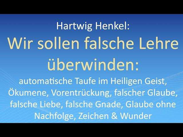 Hartwig Henkel:Wir sollen falsche Lehre überwinden