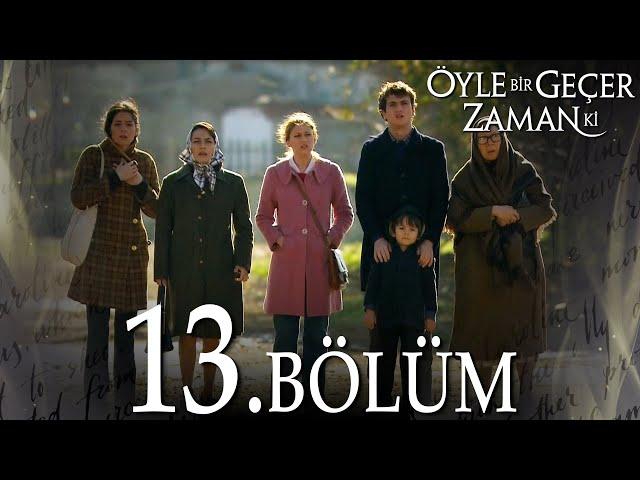 Öyle Bir Geçer Zaman Ki 13. Bölüm - Full Bölüm