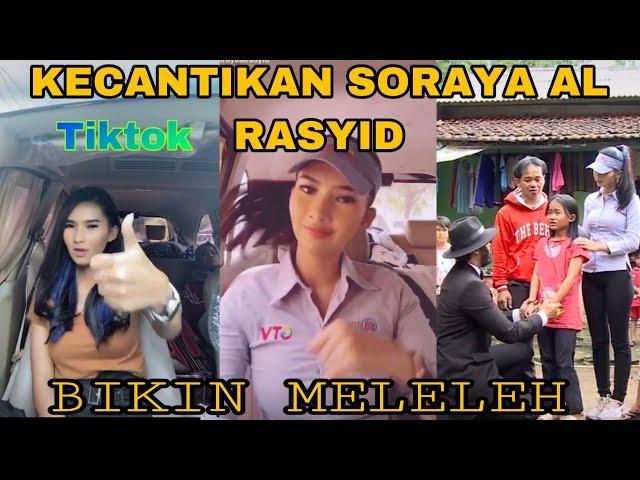 TIKTOK SORAYA AL RASYID BIKIN MELELEH