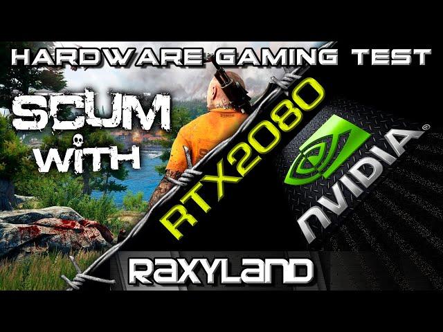 SCUM |️RTX 2080 8GB DDR6 - RAXYLAND Hardware Gaming Test