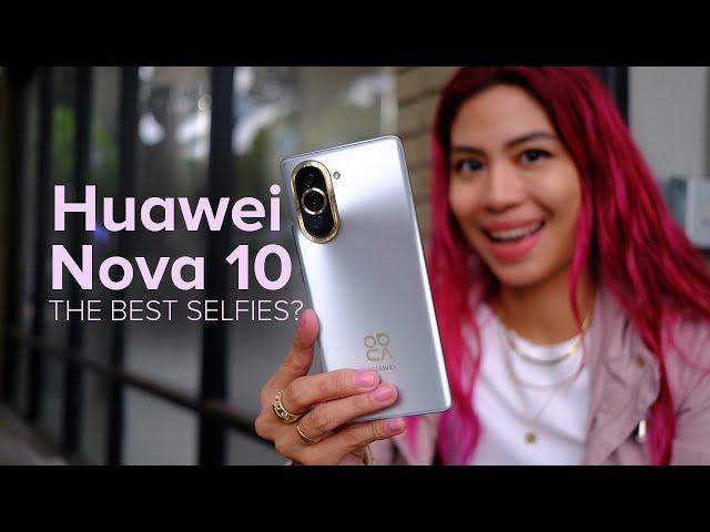 HUAWEI nova 10: THE ULTIMATE SELFIE PHONE?