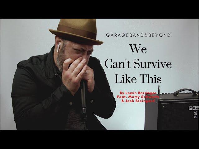 We Can't Survive Like This FEAT. Marty Schwartz and Josh Steingard