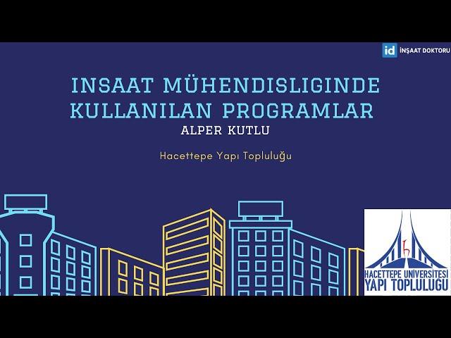 İnşaat Mühendisliğinde Kullanılan Programlar - Alper Kutlu / Hacettepe Üni Yapıcı Muhabbetler