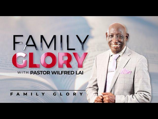 Moving High Above the Nations Part 2 – Pastor Wilfred Lai || Family Glory Service