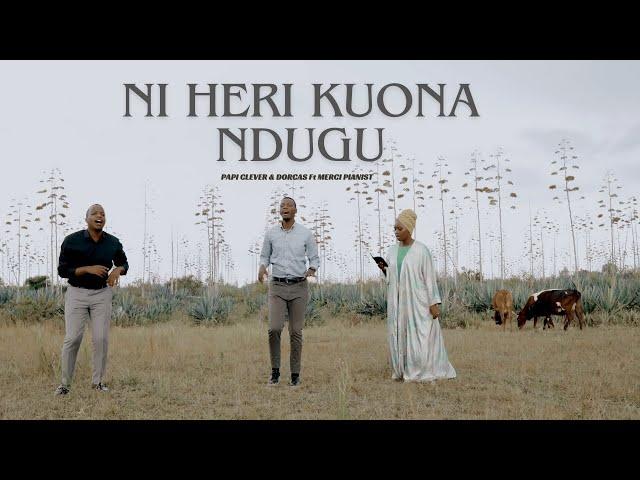 NI HERI KUONA NDUGU - PAPI CLEVER & DORCAS Ft MERCI PIANIST : MORNING WORSHIP 174