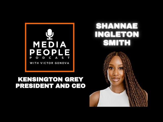 EP95 - Kensington Grey President and CEO - Shannae Ingleton Smith