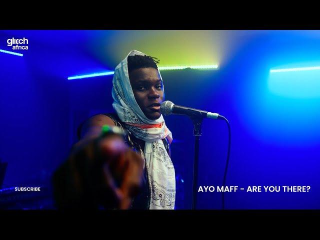 Ayo Maff  - Are You There? | ( Glitch Live Session )