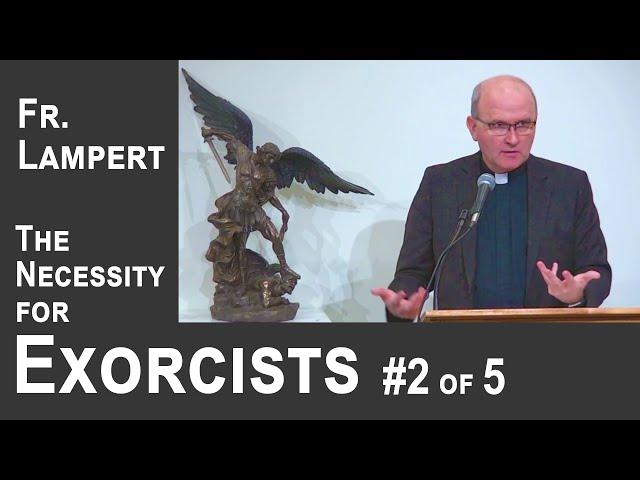 Fr. Vincent Lampert - Armament for Spiritual Battle - Necessity of Exorcists #2 of 5