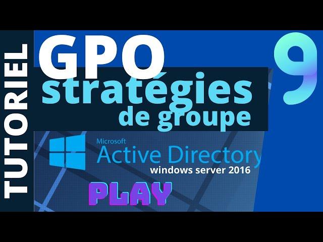 CONFIGURER UNE STRATEGIE DE GROUPE (GPO)