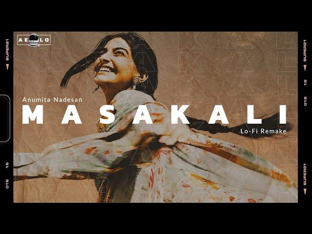 Masakali [Aelo Lofi Flip] - Ft. @anumitanadesan5952  | Delhi 6 | Indian Lofi | Bollywood Lofi