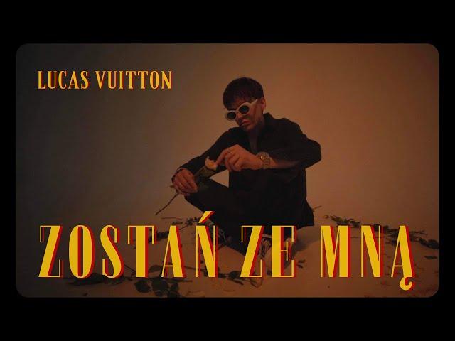 LUCAS VUITTON - ZOSTAŃ ZE MNĄ