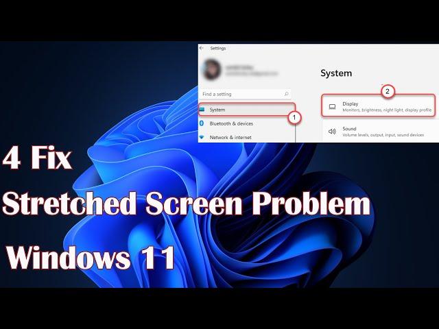 Stretched Screen Problem in Windows 11 - 4 Fix