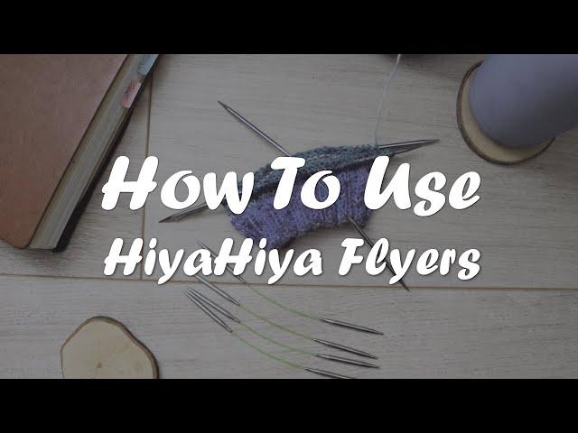 Purls of Wisdom - How to use HiyaHiya Flyers