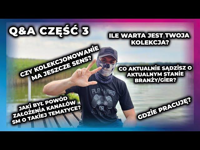 Q&A Część 3 - Gdzie pracuję? Czemu taki kanał? Stan branży gier? Wartość kolekcji? Ile wydałem kasy?