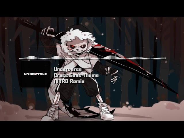 Underverse [Undertale AU] - "Cross Sans Theme" NITRO Remix