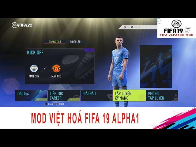 FIFA 19 | MOD VIỆT HOÁ  FIFA 19 | ALPHAL1 | FIFA VLPATCH MOD