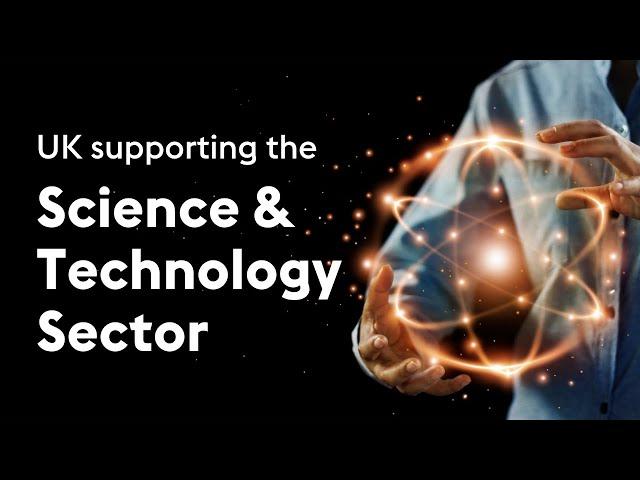 How is the UK supporting the Science and Technology sectors?