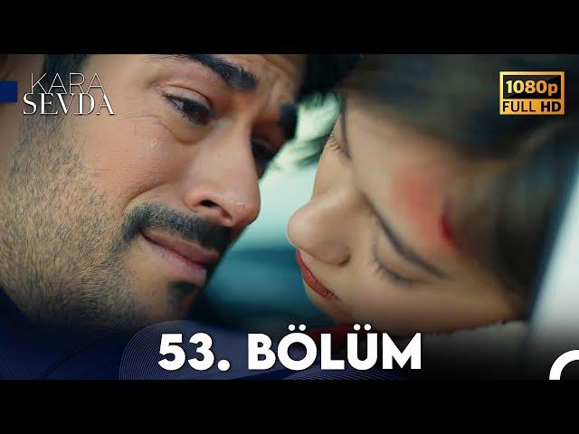 Kara Sevda 53. Bölüm FULL HD