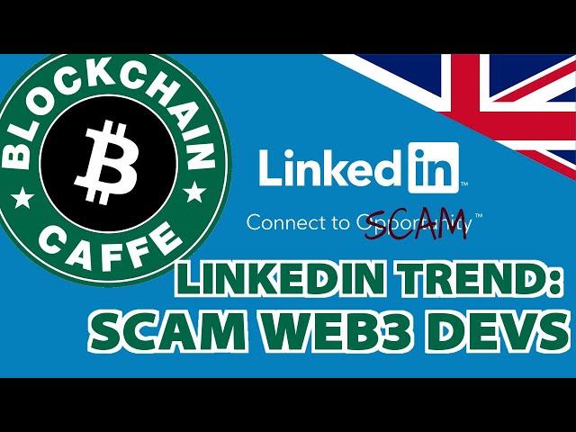 SCAMS on LinkedIn target Developers  | Blockchain Caffe