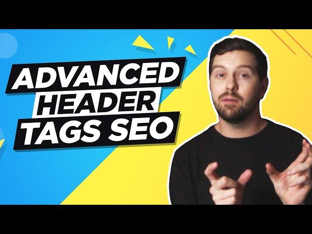 Header Tags SEO [Advanced] - Optimize H1, H2 & H3 Tags