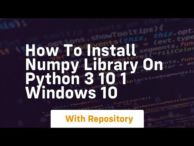 How to install numpy library on python 3 10 1 windows 10