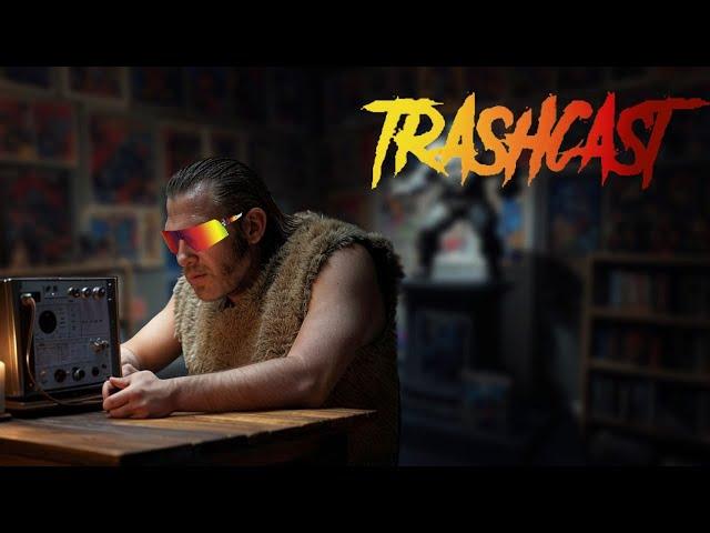 TRASHIEST TRASHCAST!