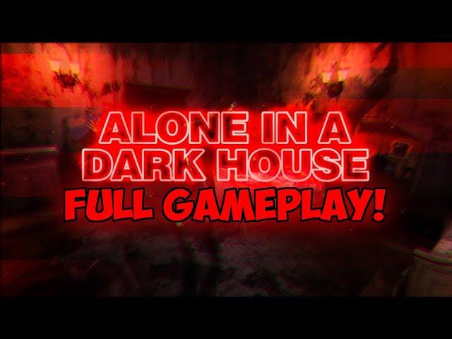 Alone in a Dark House - [Full Gameplay!] - Roblox