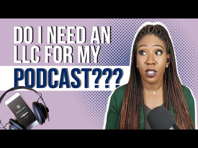 Uncover the Little Known Pros and Cons of Starting an LLC for Your Podcast | How to Start A Business