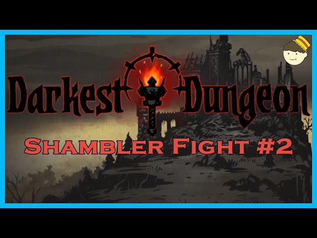SHAMBLER FIGHT #2 :: Darkest Dungeon