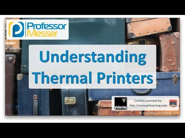 Understanding Thermal Printers - CompTIA A+ 220-901 - 1.14