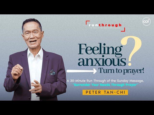 Feeling Anxious? Turn To Prayer | Peter Tan-Chi | Run Through