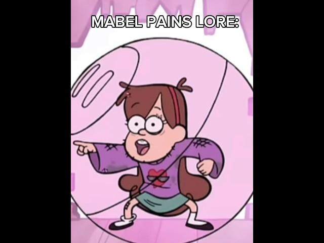 MABEL PAINS LORE: #gravityfalls #humor #viral