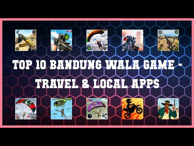 Top 10 Bandung Wala Game Android Apps