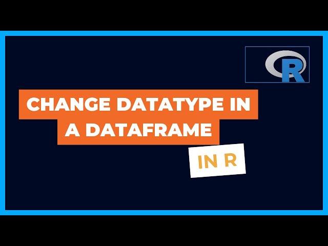 Change Datatype of Variables in Dataframe