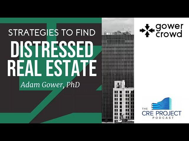 Strategies to Find Distressed Real Estate Properties | Adam Gower - GowerCrowd