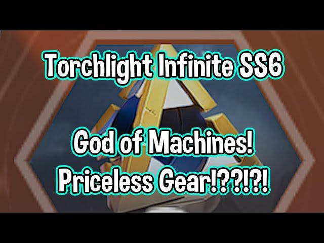 Torchlight SS6 // God of Machines // Priceless Gear Farming!?!