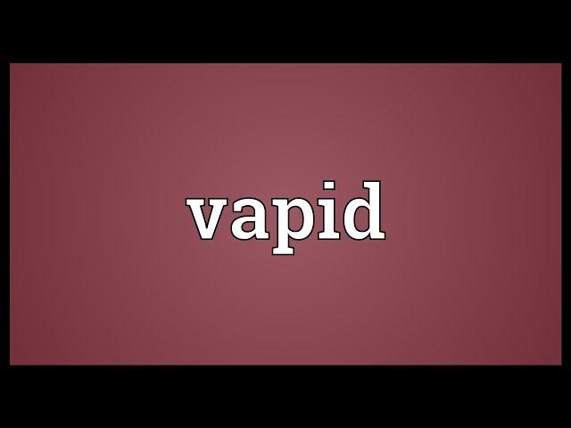 Vapid Meaning