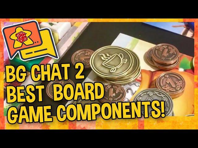 BG CHAT EPI 2 - Best Board Game Components!