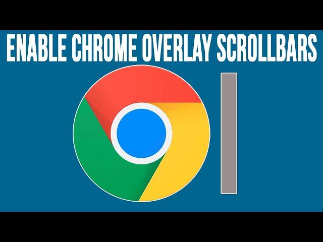 How to Enable or Disable Overlay Scrollbars in Google Chrome