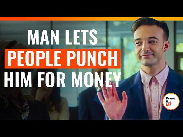 Man Lets People Punch Him For Money | @DramatizeMe.Special