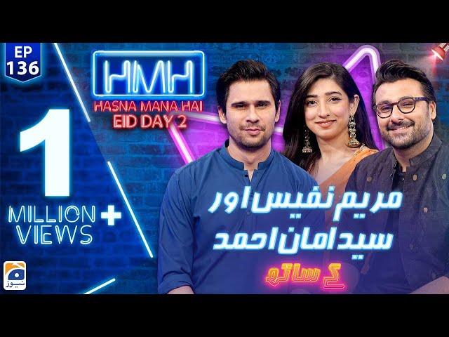 Hasna Mana Hai with Tabish Hashmi | Mariyam Nafees & Amaan Ahmed | Eid 2nd Day Special | Episode 136