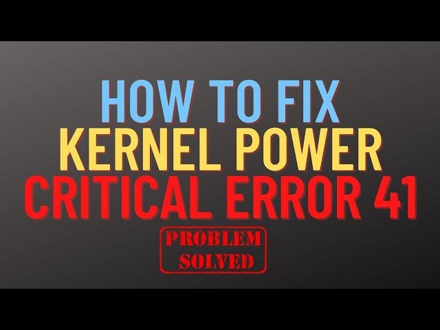 How to FIX Kernel Power Critical Error 41