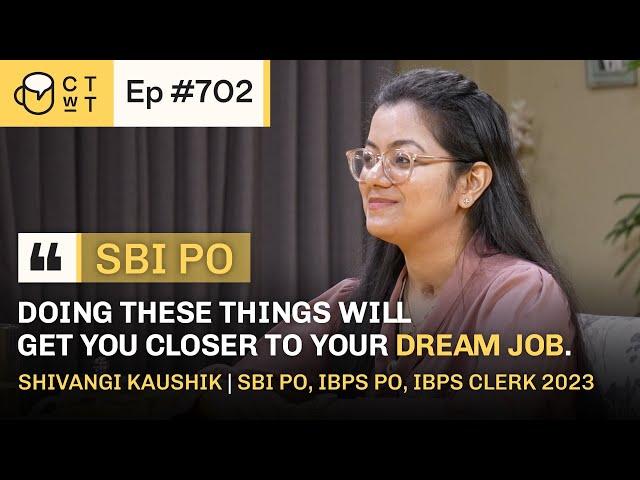 CTwT E702 - SBI PO 2023 Topper Shivangi Kaushik | First Attempt | IBPS PO |IBPS CLERK