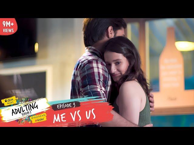 Dice Media | Adulting | Web Series | S02E03 - Me vs Us