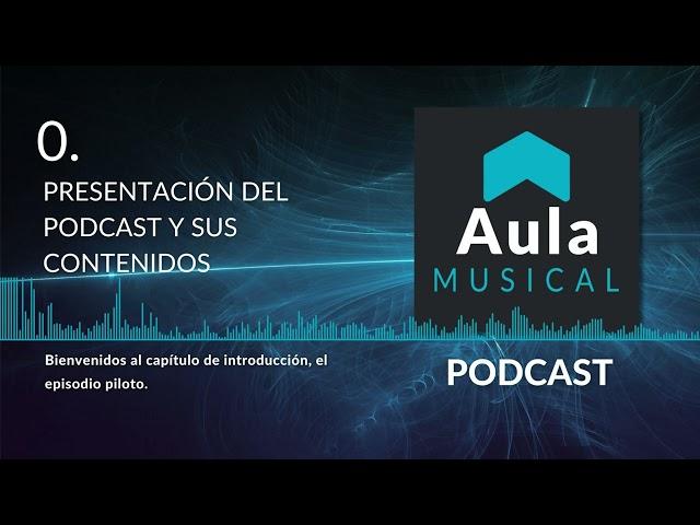 Presentación del Podcast AulaMusical