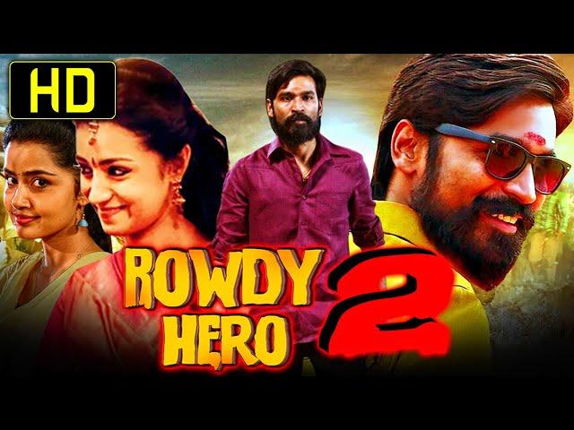 Rowdy Hero 2 (4K Ultra HD) Tamil Hindi Dubbed Movie | Dhanush, Trisha, Anupama Parameswaran