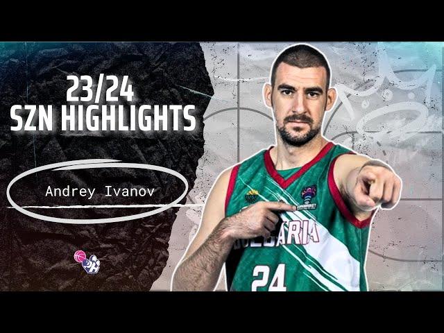 Andrey Ivanov Highlights 2023/24 || Bulgaria NBL || Chernomorets Burgas