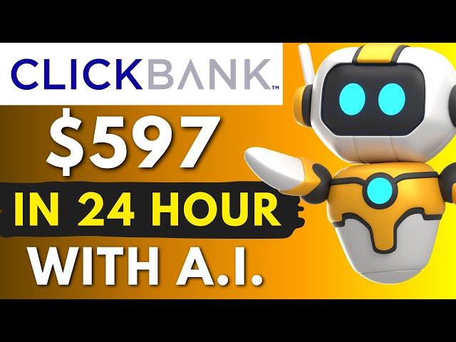 Clickbank Affiliate Marketing: From ZERO to $597 in Just 24 Hours With AI (For Beginner)